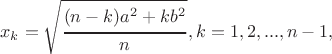 $$x_k=\sqrt {\displaystyle {(n-k)a^2+kb^2\above 1pt n}}, k=1,2, ... , n-1,$$