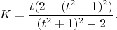 $K=\dfrac{t(2-(t^2-1)^2)}{(t^2+1)^2-2}.$