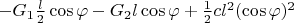 $-G_1 \frac l 2\cos\varphi - G_2l\cos\varphi + \frac 1 2 cl^2(\cos\varphi)^2$