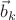 $\vec b_k$