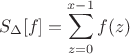 $$S_\Delta[f]=\sum _{z=0}^{x-1} f(z)$$