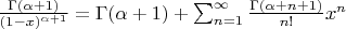 $\frac{\Gamma(\alpha+1)}{(1-x)^{\alpha+1}}=\Gamma(\alpha+1)+\sum_{n=1}^\infty \frac{\Gamma(\alpha+n+1)}{n!} x^n$