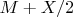 $M+{X/2}$