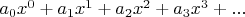 $a_0 x^0+a_1 x^1+a_2 x^2+a_3 x^3+...$