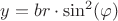 $y=br\cdot\sin^2(\varphi)$