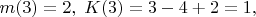 $m(3)=2,\;K(3)=3-4+2=1,$