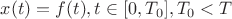 $x(t) = f(t), t \in [0, T_0], T_0 < T$