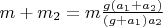 $m+m_2=m\frac{g(a_1+a_2)}{(g+a_1)a_2}$