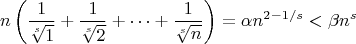 $$n\left(\frac{1}{\sqrt[s]{1}}+\frac{1}{\sqrt[s]{2}}+ \dots  + \frac{1}{\sqrt[s]{n}}\right) = \alpha n^{2-1/s} < \beta n^{s} $$