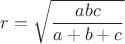 $r=\sqrt{\dfrac{abc}{a+b+c}}$