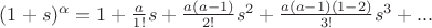 $(1+s)^\alpha=1+{a\over 1!}s+{a(a-1)\over 2!}s^2+{a(a-1)(1-2)\over 3!}s^3+...$
