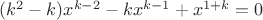 $(k^2-k)x^{k-2}-kx^{k-1}+x^{1+k}=0$