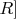 $R]$