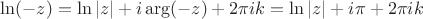 $\ln(-z)=\ln|z|+i\arg(-z)+2\pi ik=\ln|z|+i\pi+2\pi ik$