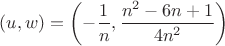 $(u,w)=\left(-\dfrac{1}{n},\dfrac{n^2-6n+1}{4n^2}\right)$