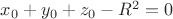 $x_0+y_0+z_0-R^2=0$