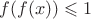 $f(f(x)) \leqslant 1$