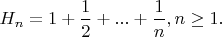 $H_n=1+\dfrac{1}{2}+...+\dfrac{1}{n}, n\ge 1.$