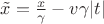 $\tilde{x} = \frac{x}{\gamma} - v \gamma |t|$