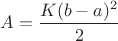 $A=\dfrac{K(b-a)^2}{2}$