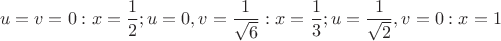 $$u=v=0: x={1\over2}; u=0, v={1\over\sqrt{6}}: x={1\over3}; u={1\over\sqrt{2}}, v=0: x=1$$ $$u=v=0: x={1\over2}; u=0, v={1\over\sqrt{6}}: x={1\over3}; u={1\over\sqrt{2}}, v=0: x=1$$