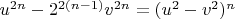 $u^{2n}-2^{2(n-1)}v^{2n}=(u^2-v^2)^n$