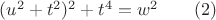 $(u^2+t^2)^2+t^4=w^2\qquad (2)$
