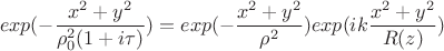 $$exp(-\frac {x^2+y^2} {\rho_0^2(1+i\tau)})=exp(-\frac {x^2+y^2} {\rho^2})exp(ik \frac {x^2+y^2} {R(z)})$$