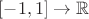 $[-1,1]\rightarrow \mathbb R$