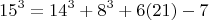 $$15^3 = 14^3 +8^3 +6х(21) -7 $$