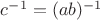 $c^{-1}=(ab)^{-1}$