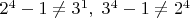 $2^4-1\neq 3^1, \; 3^4-1\neq 2^4$