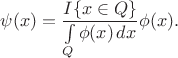 $$
\psi(x) = \frac{I\{x\in Q\}}{\int\limits_Q \phi(x)\,dx}\phi(x).
$$