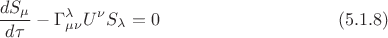 $$
\frac{d S_{\mu}}{d\tau} - \Gamma^{\lambda}_{\mu \nu} U^{\nu} S_{\lambda} = 0 \eqno(5.1.8)
$$