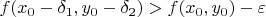 $f(x_0-\delta_1,y_0-\delta_2)>f(x_0,y_0)-\varepsilon$