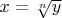 $x=\sqrt[n]{y}$