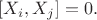 $$[X_i,X_j] = 0.$$