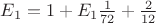 $E_{1} = 1 + E_{1} \frac{1}{72} + \frac{2}{12}$