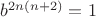 $b^{2 n (n + 2)} = 1$