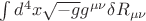 $ \int d^4 x \sqrt{-g}g^{\mu\nu} \delta R_{\mu\nu} $