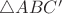 $\triangle ABC'$