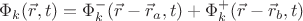 $$\Phi_{k} (\vec{r}, t) = \Phi^{-}_{k} (\vec{r} - \vec{r}_a, t) + \Phi^{+}_{k} (\vec{r} - \vec{r}_b, t)$$