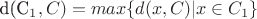 d(C_1,C) = max\{d(x,C)|x \in C_1\}