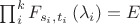 $\prod_{i}^{k}F_{s_{i},t_{i}}\left(\lambda_{i}\right)=E$
