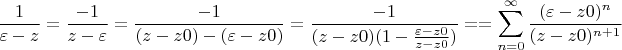 $$\frac {1} {\varepsilon -z} = \frac {-1} {z-\varepsilon} = \frac {-1} {(z-z0)-(\varepsilon-z0)}=\frac {-1}{(z-z0)(1-\frac {\varepsilon-z0}{z-z0})}}=
=\sum\limits_{n=0}^{\infty} \frac {(\varepsilon - z0) ^n} {(z-z0) ^ {n+1}}$$