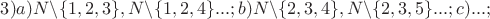 $3)a)N\backslash\{1,2,3\},N\backslash\{1,2,4\}...;b)N\backslash\{2,3,4\},N\backslash\{2,3,5\}...;c)...;$