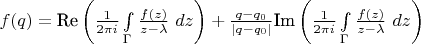 $f(q) = \text{Re} \left ( \frac{1}{2 \pi i} \int\limits_{\Gamma} \frac{f(z)}{z - \lambda}~d z \right ) + \frac{q-q_0}{| q - q_0 |} \text{Im} \left ( \frac{1}{2 \pi i} \int\limits_{\Gamma} \frac{f(z)}{z - \lambda}~d z \right )$