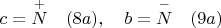 $c =\overset{+}{N}\quad (8a), \quad b =\overset{-}{N} \quad (9a)$