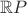$\mathbb{R}P$
