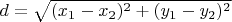 $d=\sqrt{(x_1-x_2)^2+(y_1-y_2)^2}$
